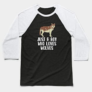 Just A Boy Who Loves Wolves Baseball T-Shirt